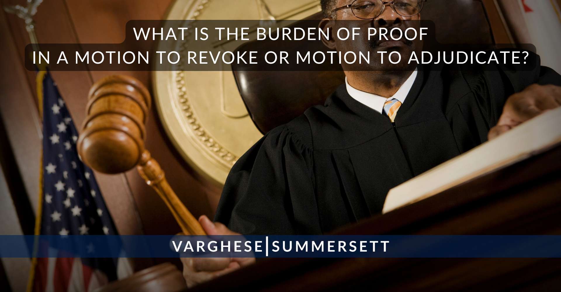What Is the Burden of Proof in a Motion to Revoke or Motion to Adjudicate | Varghese Summersett What Is the Burden of Proof in a Motion to Revoke or Motion to Adjudicate?