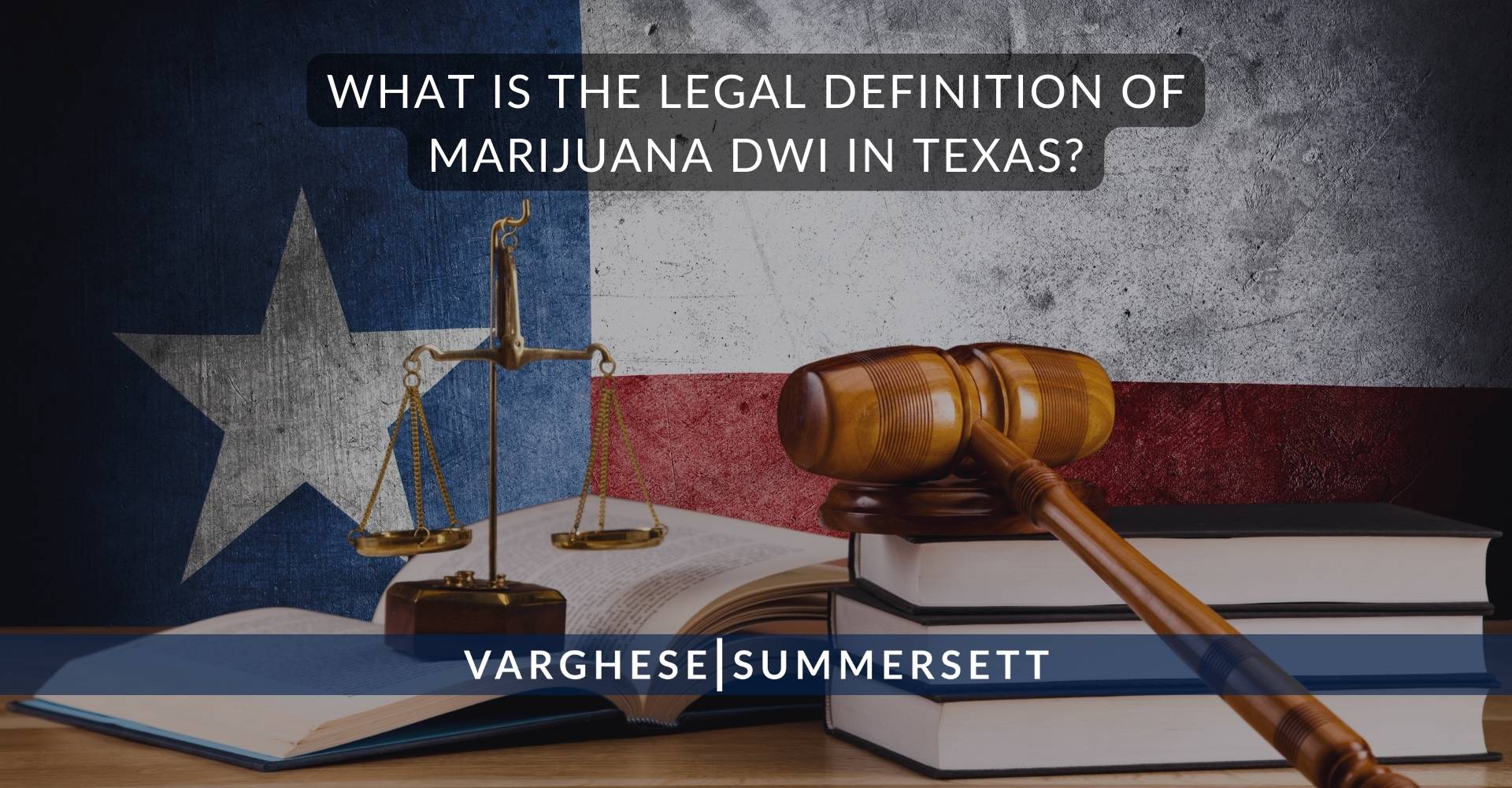 What Is the Legal Definition of Marijuana DWI in | Varghese Summersett ¿Cuál es la definición legal de conducir bajo los efectos del cannabis en Texas?
