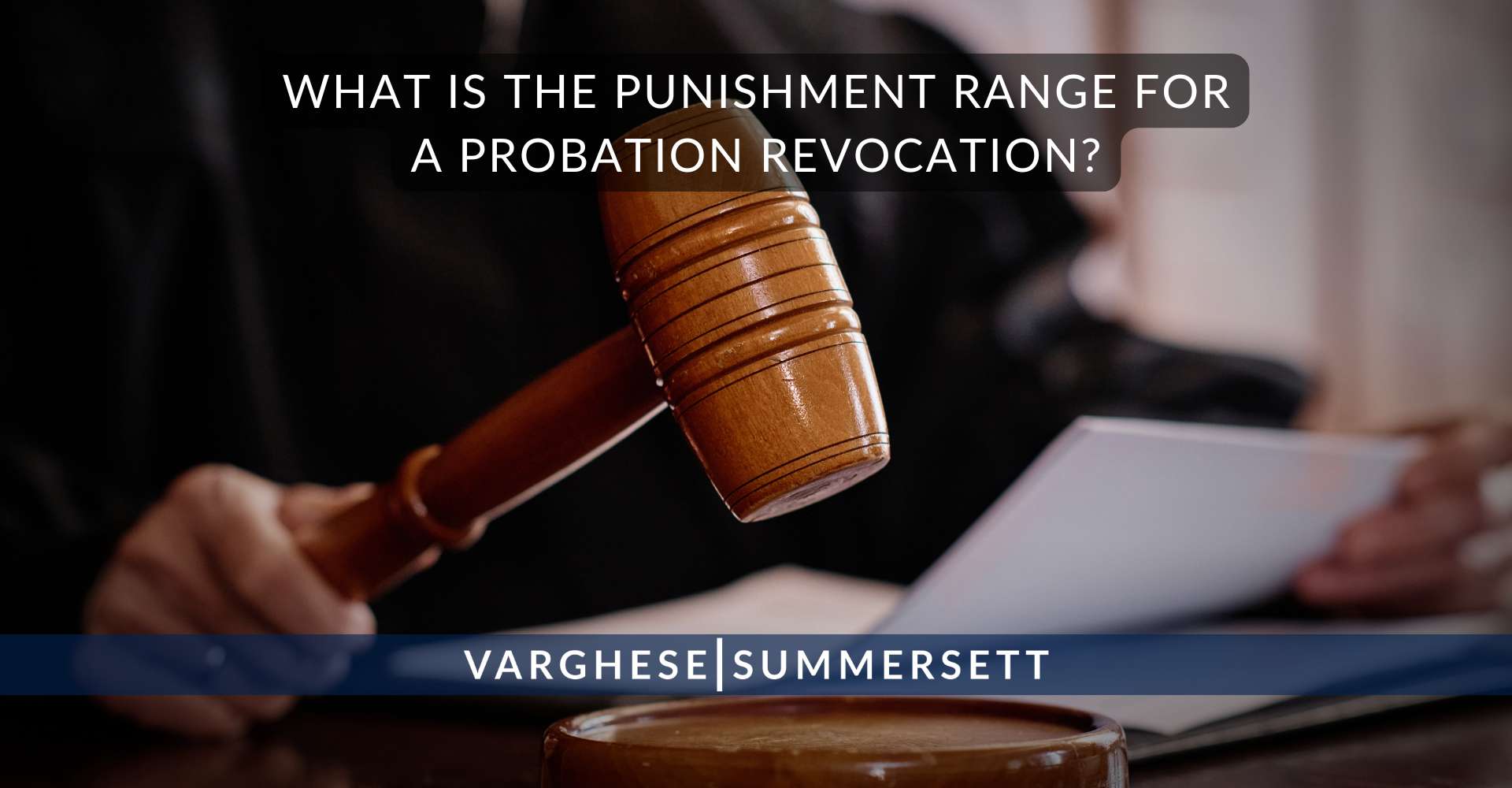 What Is the Punishment Range for a Probation Revocation | Varghese Summersett What Is the Punishment Range for a Probation Revocation?