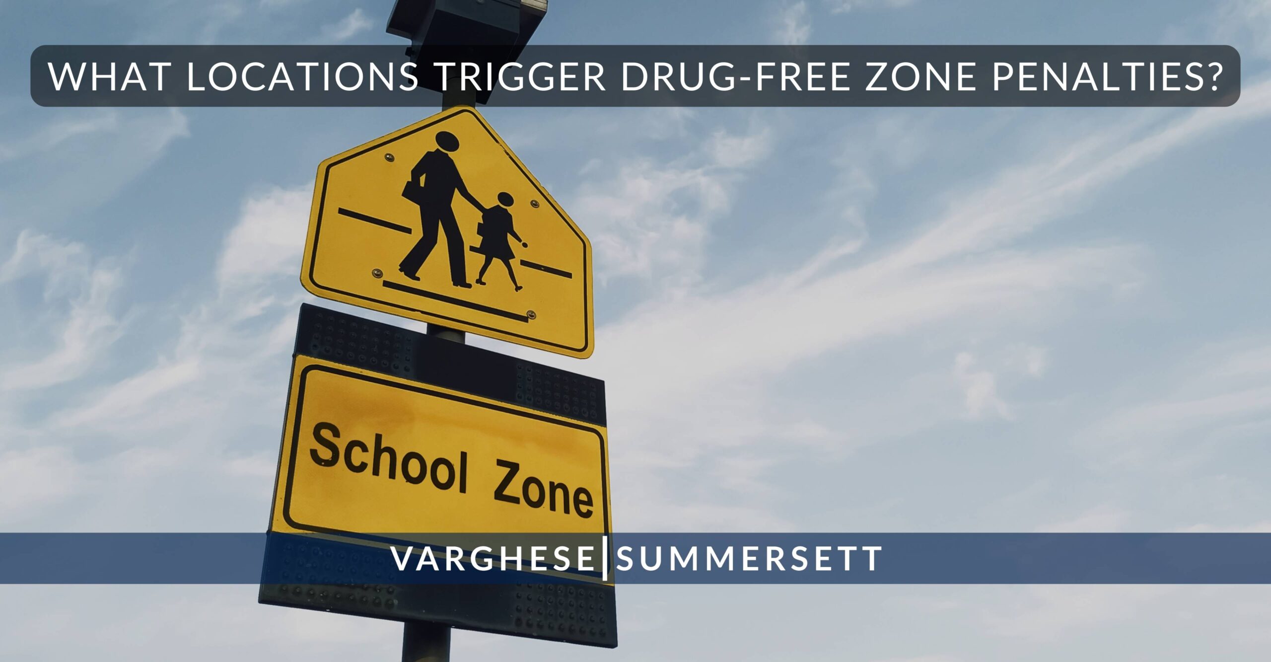 What Locations Trigger Drug Free Zone Penalties scaled | Varghese Summersett What Locations Trigger Drug-Free Zone Penalties?