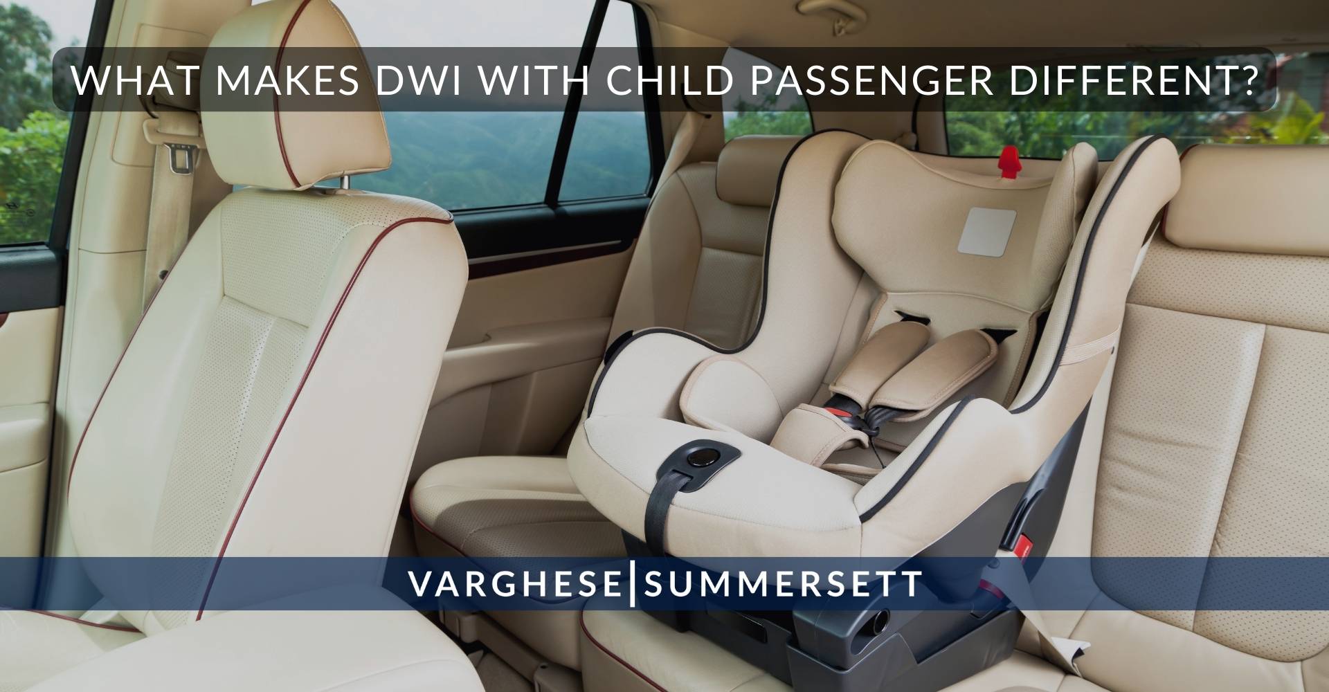 What Makes DWI with Child Passenger Different | Varghese Summersett What Makes DWI with Child Passenger Different?