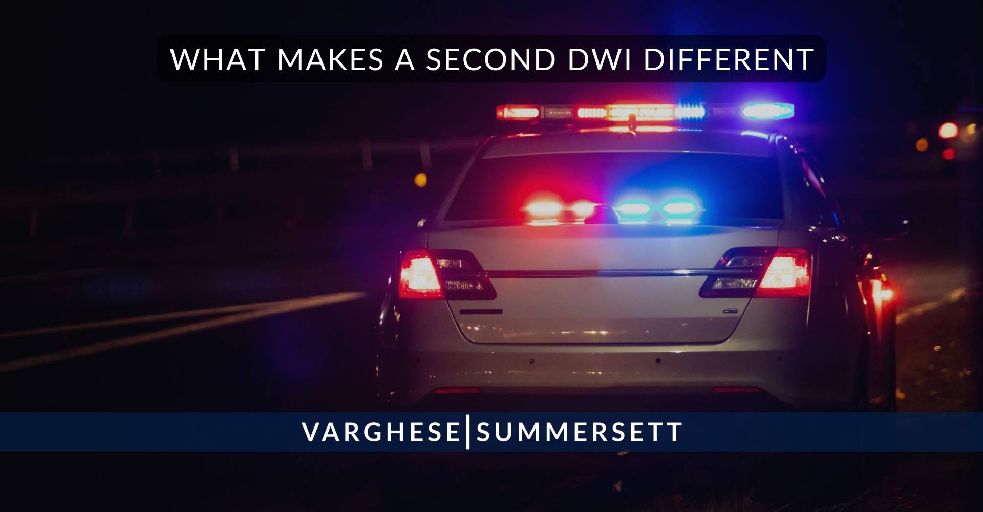 What Makes a Second DWI Different | Varghese Summersett ¿Qué diferencia hay entre una segunda infracción por conducir bajo los efectos del alcohol?