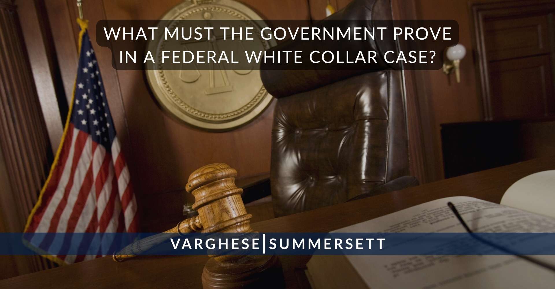 ¿Qué debe demostrar el Gobierno en un caso federal de delitos de cuello blanco?