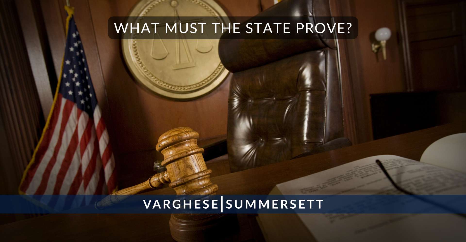 What Must the State Prove | Varghese Summersett What Must the State Prove?