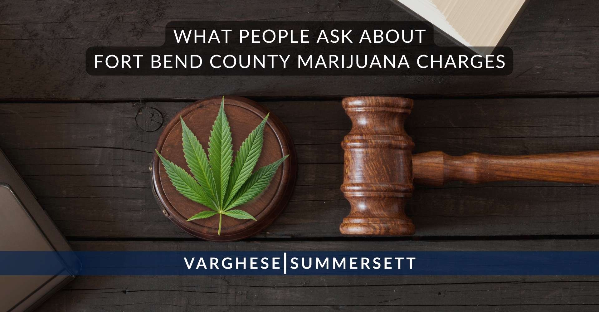 What People Ask About Fort Bend County Marijuana Charges | Varghese Summersett Preguntas frecuentes sobre los cargos relacionados con la marihuana en el condado de Fort Bend