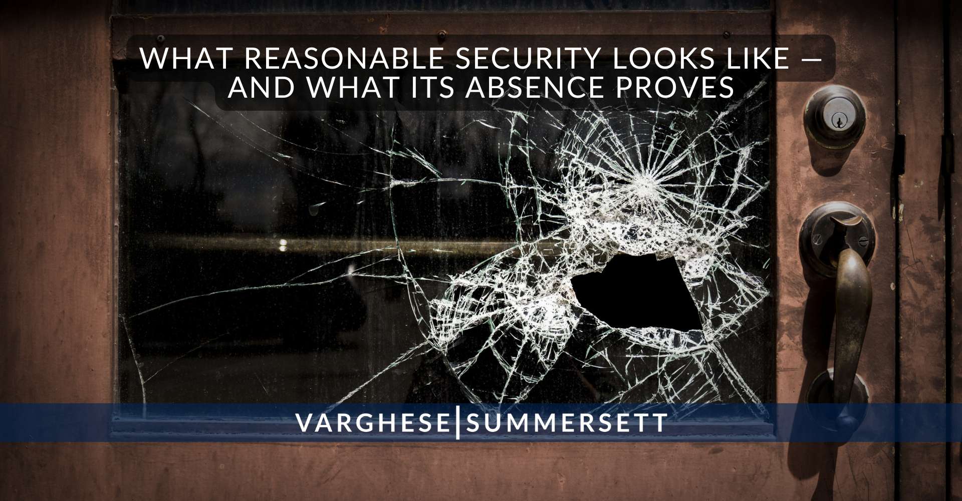 What Reasonable Security Looks Like — and What Its Absence Proves
