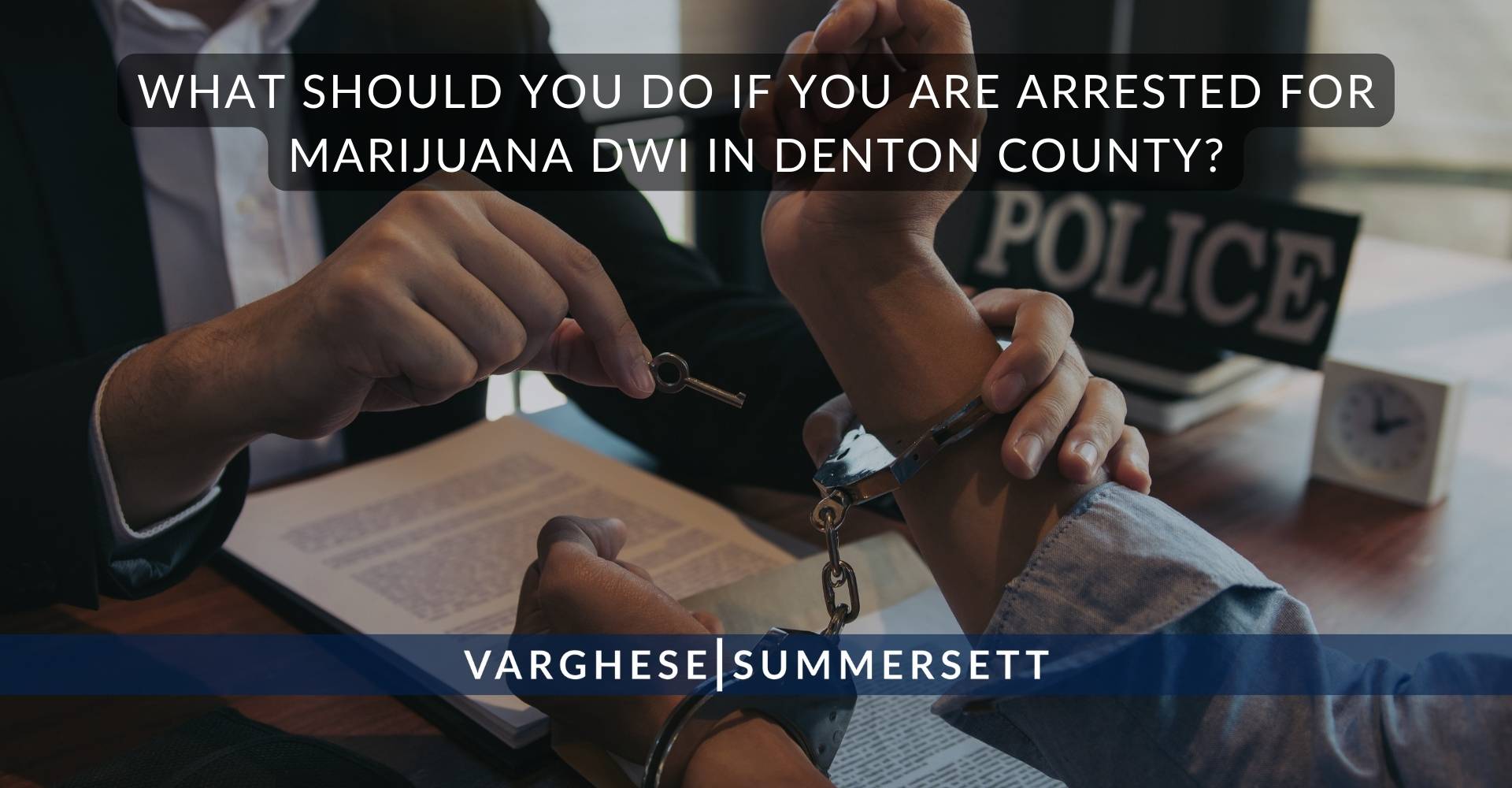 What Should You Do If You Are Arrested for Marijuana DWI in Denton County | Varghese Summersett ¿Qué debe hacer si lo arrestan por conducir bajo los efectos del cannabis en el condado de Denton?