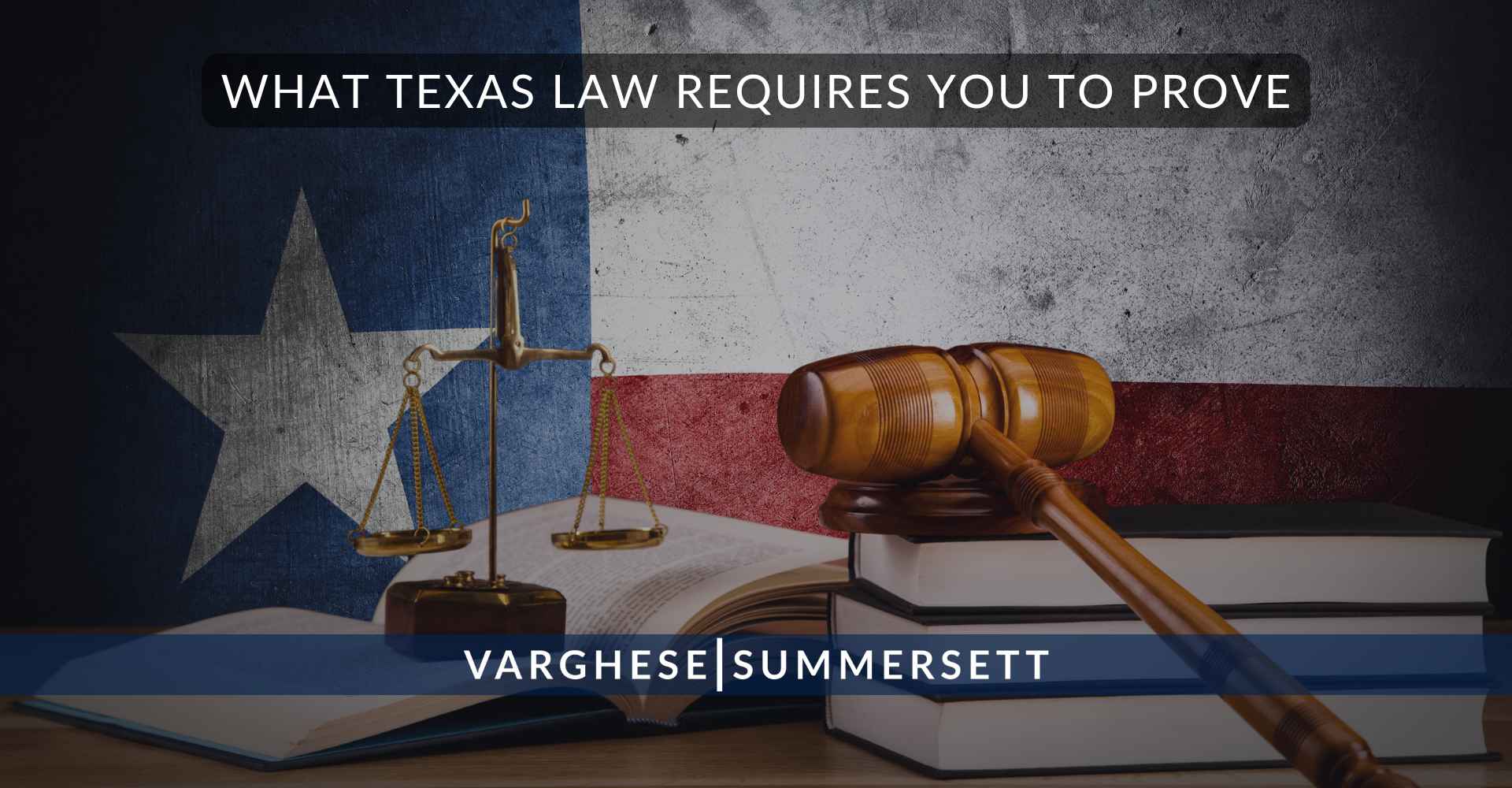 What Texas Law Requires You to Prove