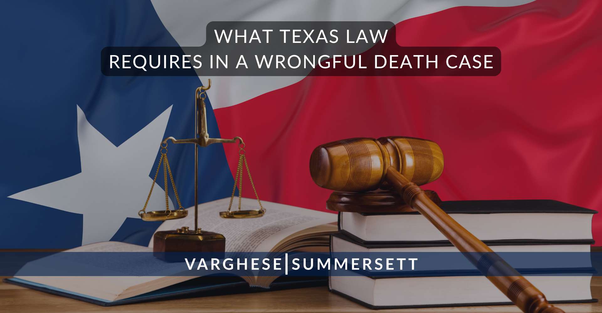 What Texas Law Requires in a Wrongful Death Case | Varghese Summersett What Texas Law Requires in a Wrongful Death Case