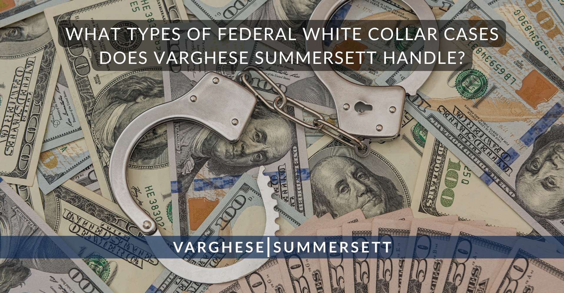 ¿Qué tipos de casos federales de delitos de cuello blanco lleva Varghese Summersett?