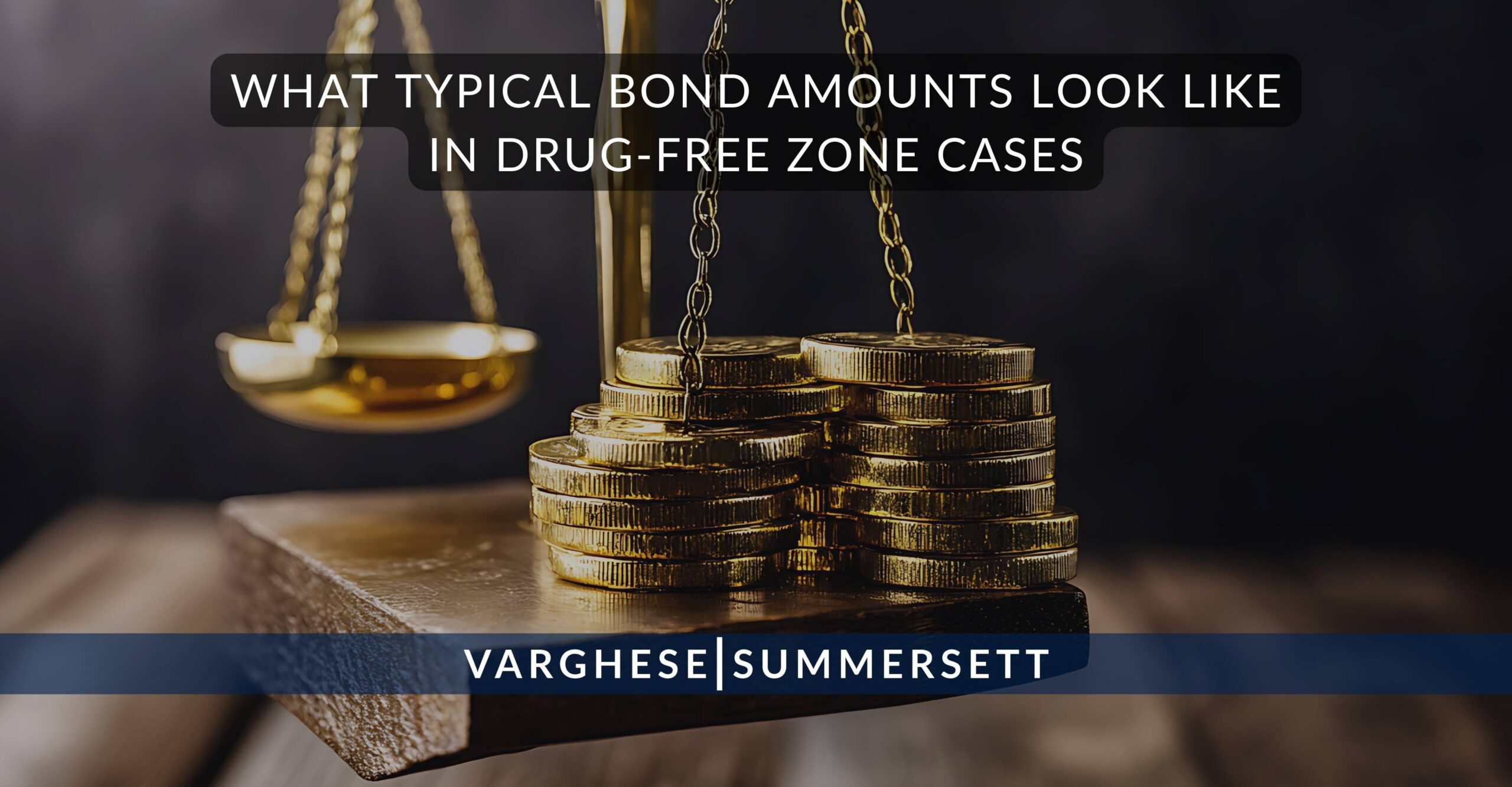 What Typical Bond Amounts Look Like in Drug Free Zone Cases scaled | Varghese Summersett What Typical Bond Amounts Look Like in Drug-Free Zone Cases