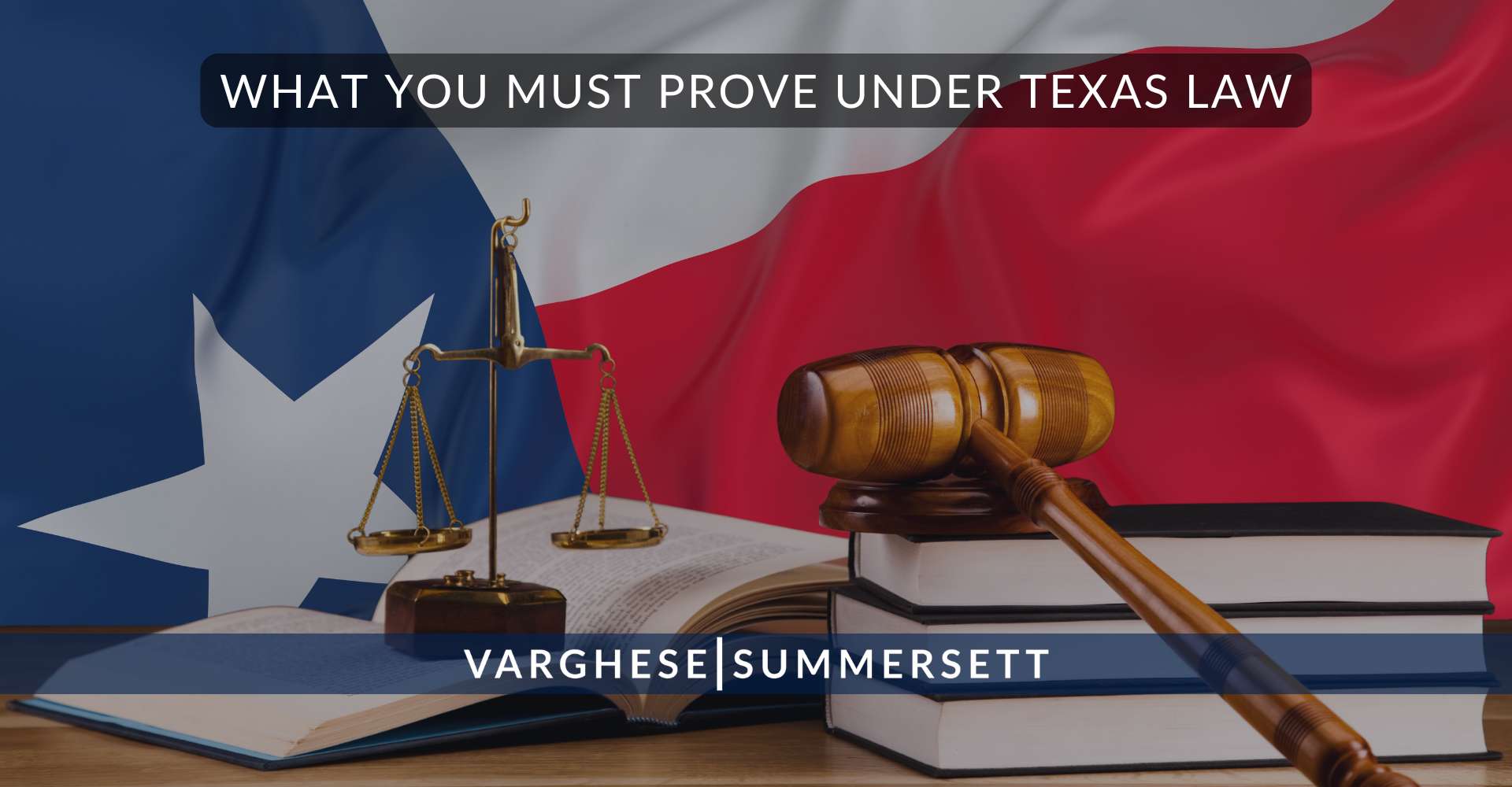 What You Must Prove Under Texas Law?