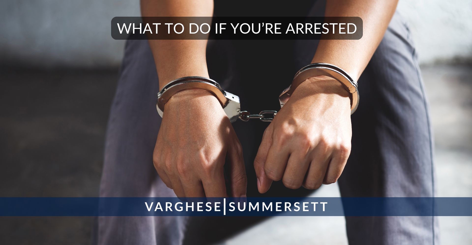 What to Do If Youre Arrested for Theft 1 | Varghese Summersett Qué hacer si le detienen