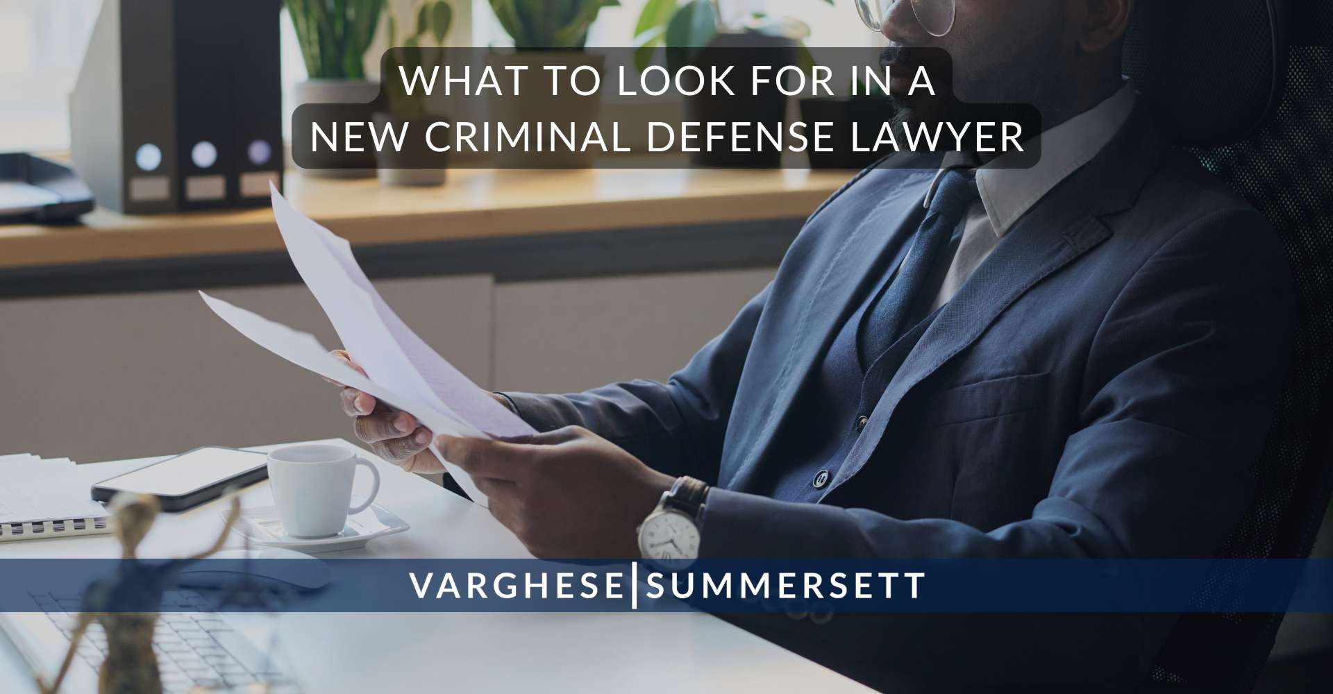 What to Look for in a New Criminal Defense Lawyer