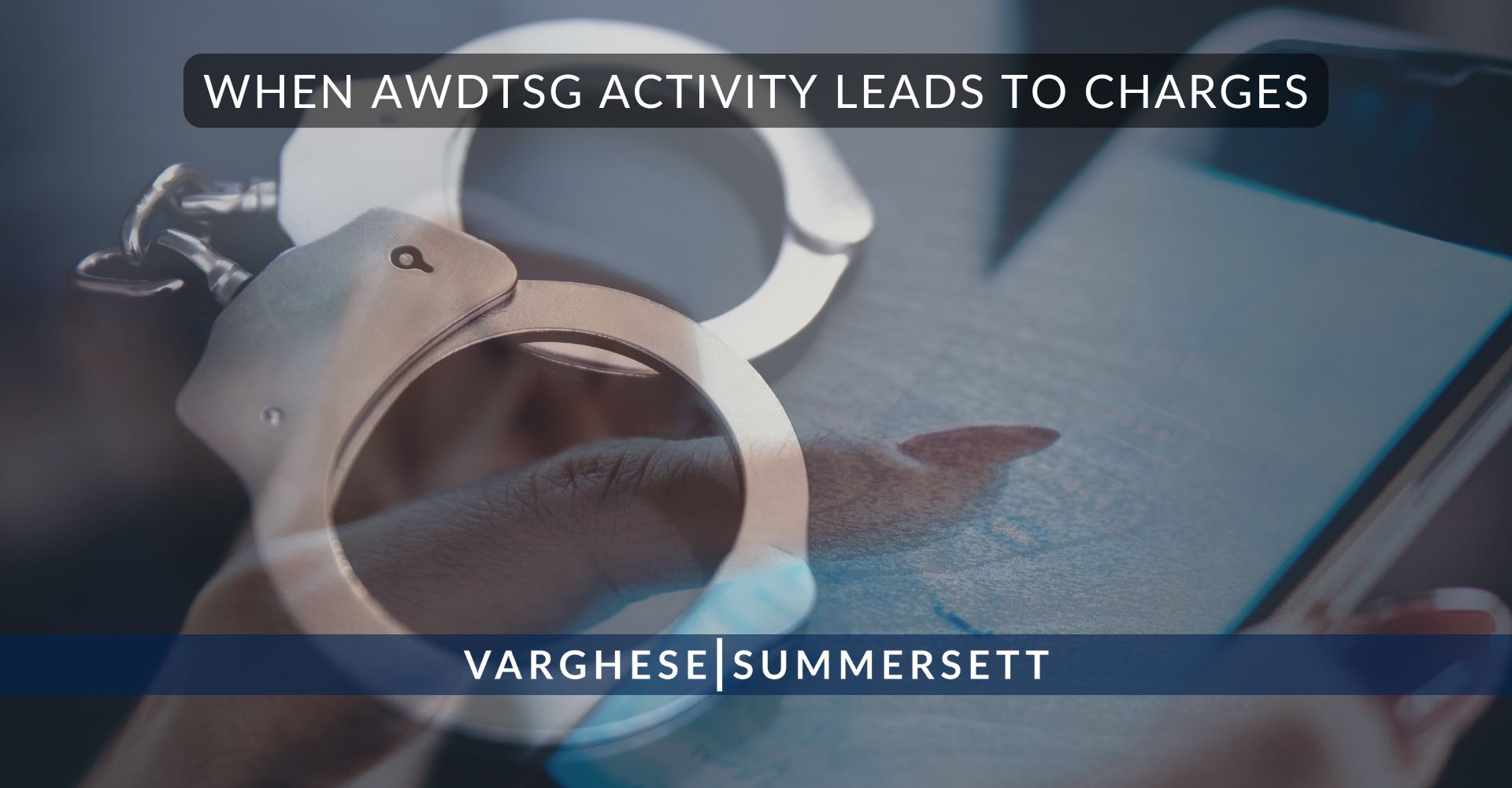 When AWDTSG Activity Leads to Charges | Varghese Summersett When AWDTSG Activity Leads to Charges