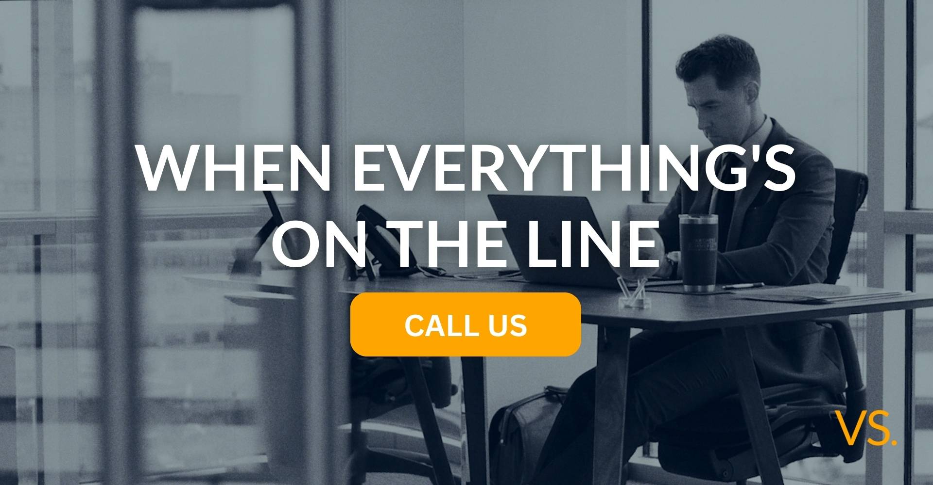 Cuando todo está en juego. Llámenos.