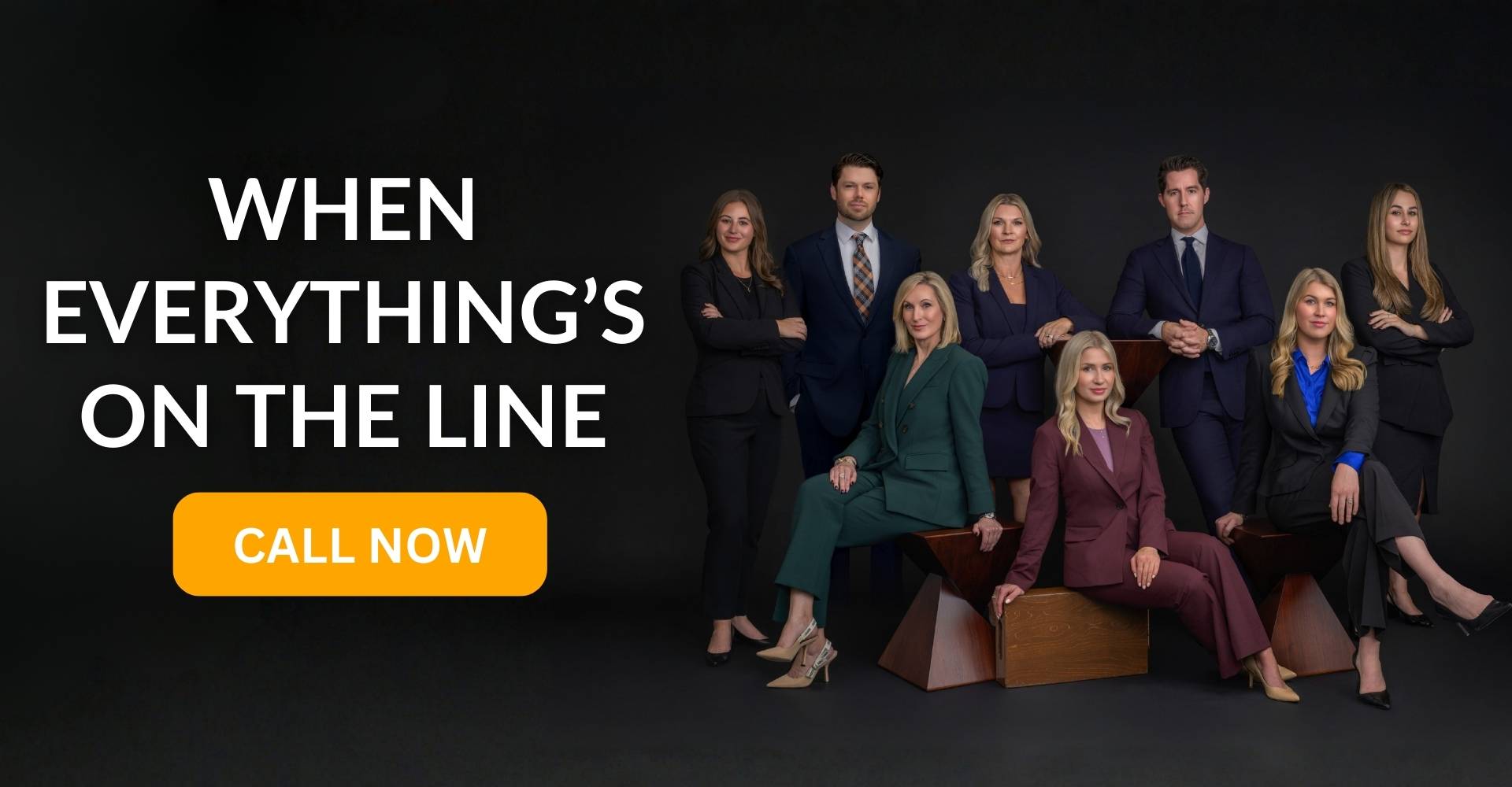 When Everything's on the Line. Call Now