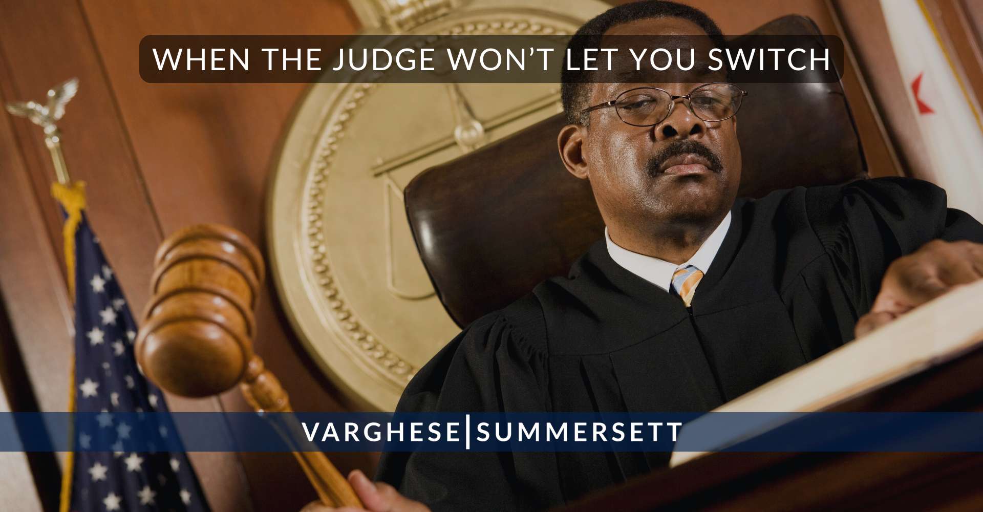 When the Judge Won’t Let You Switch