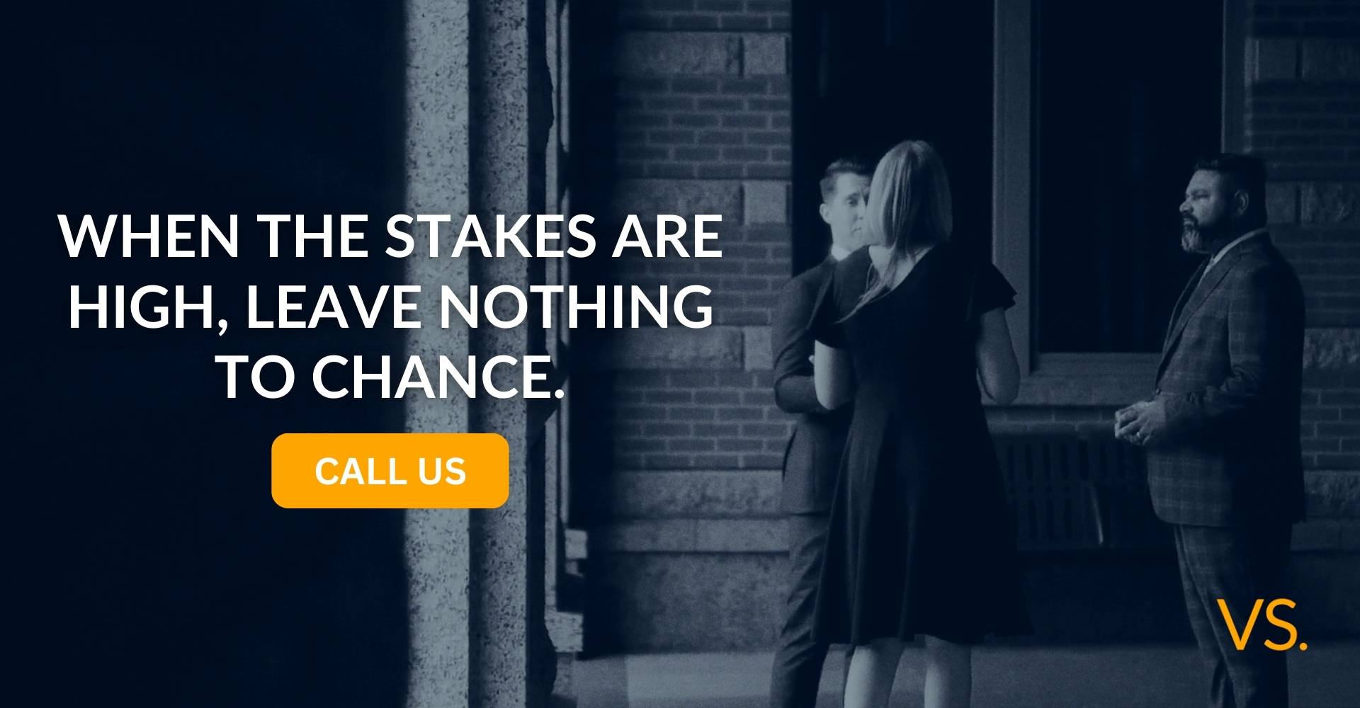 When the Stakes are High Leave Nothing to Chance 1 | Varghese Summersett When the Stakes are High, Leave Nothing to Chance. Call Us