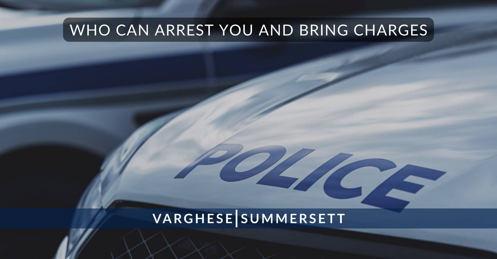Who Can Arrest You and Bring Charges | Varghese Summersett Who Can Arrest You and Bring Charges