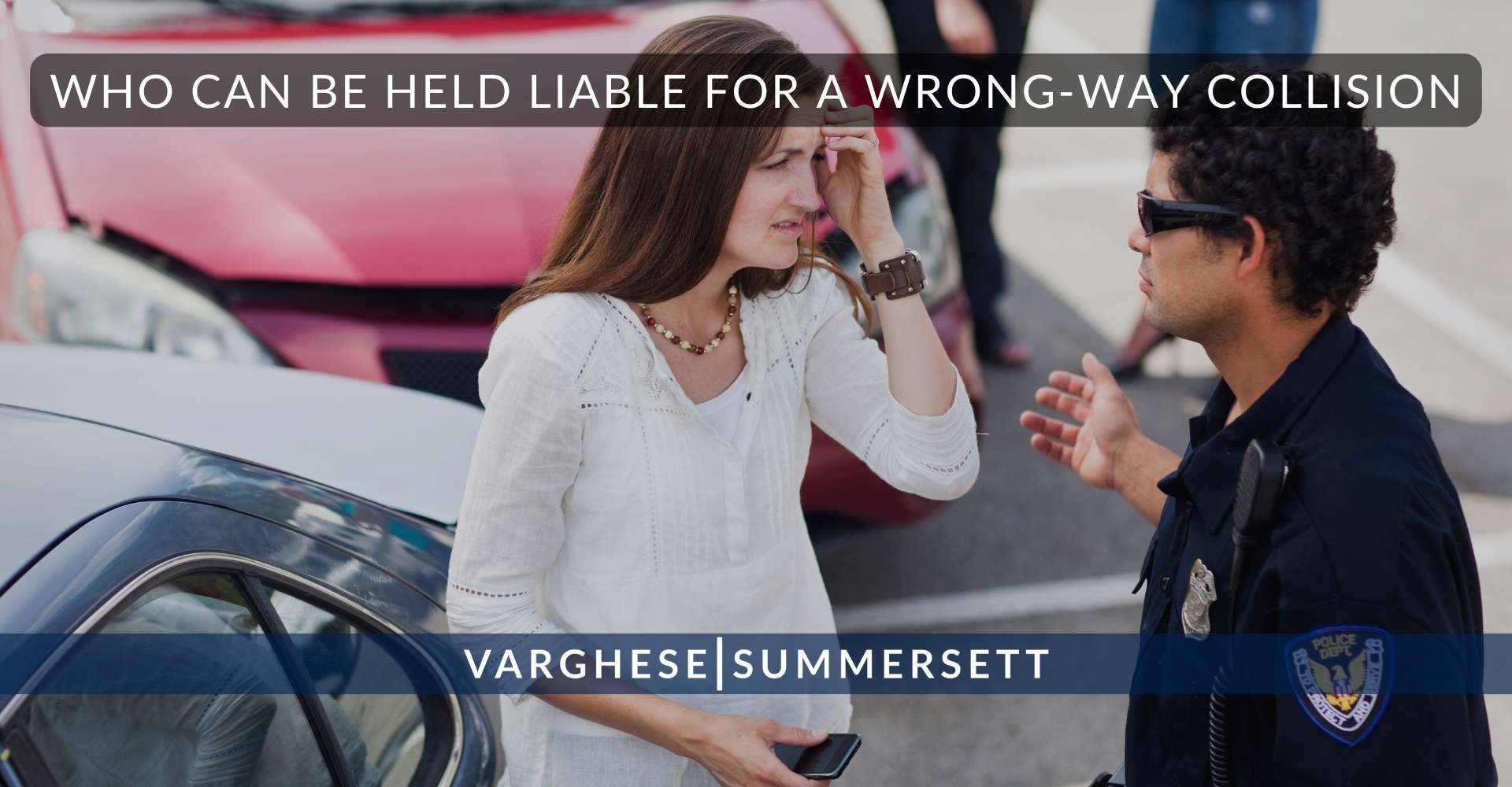 Who Can Be Held Liable for a Wrong Way Collision 1 | Varghese Summersett ¿Quién puede ser considerado responsable de una colisión por conducir en sentido contrario?