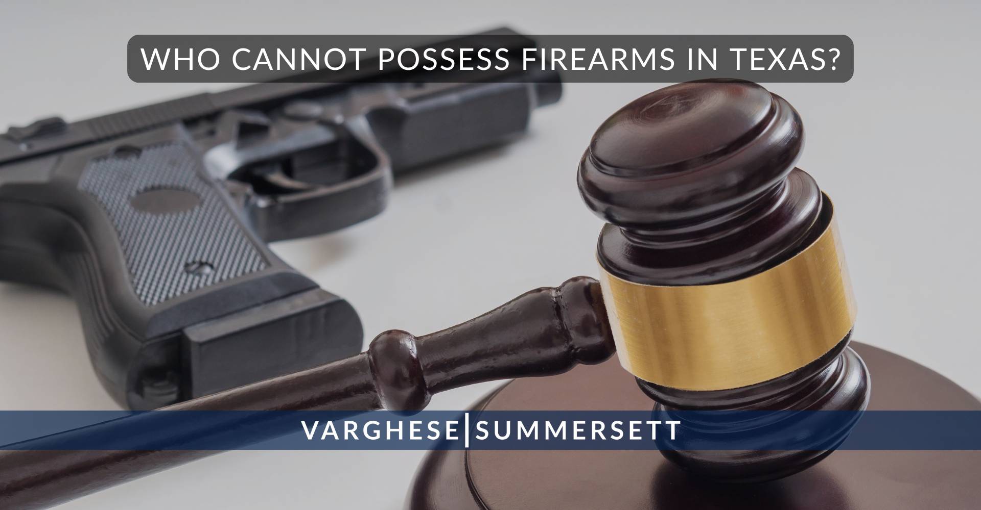 Who Cannot Possess Firearms in Texas?