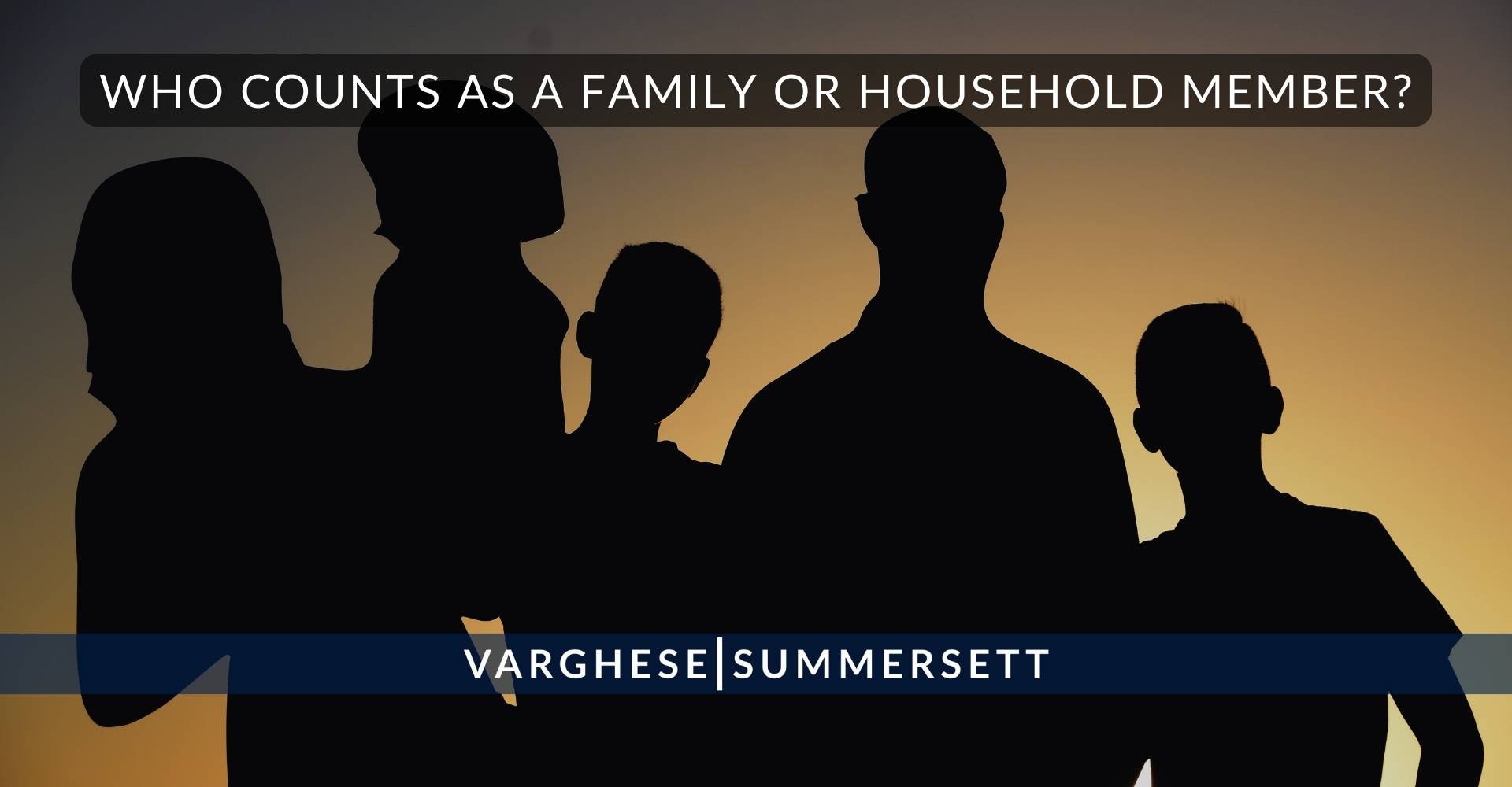 Who Counts as a Family or Household Member?
