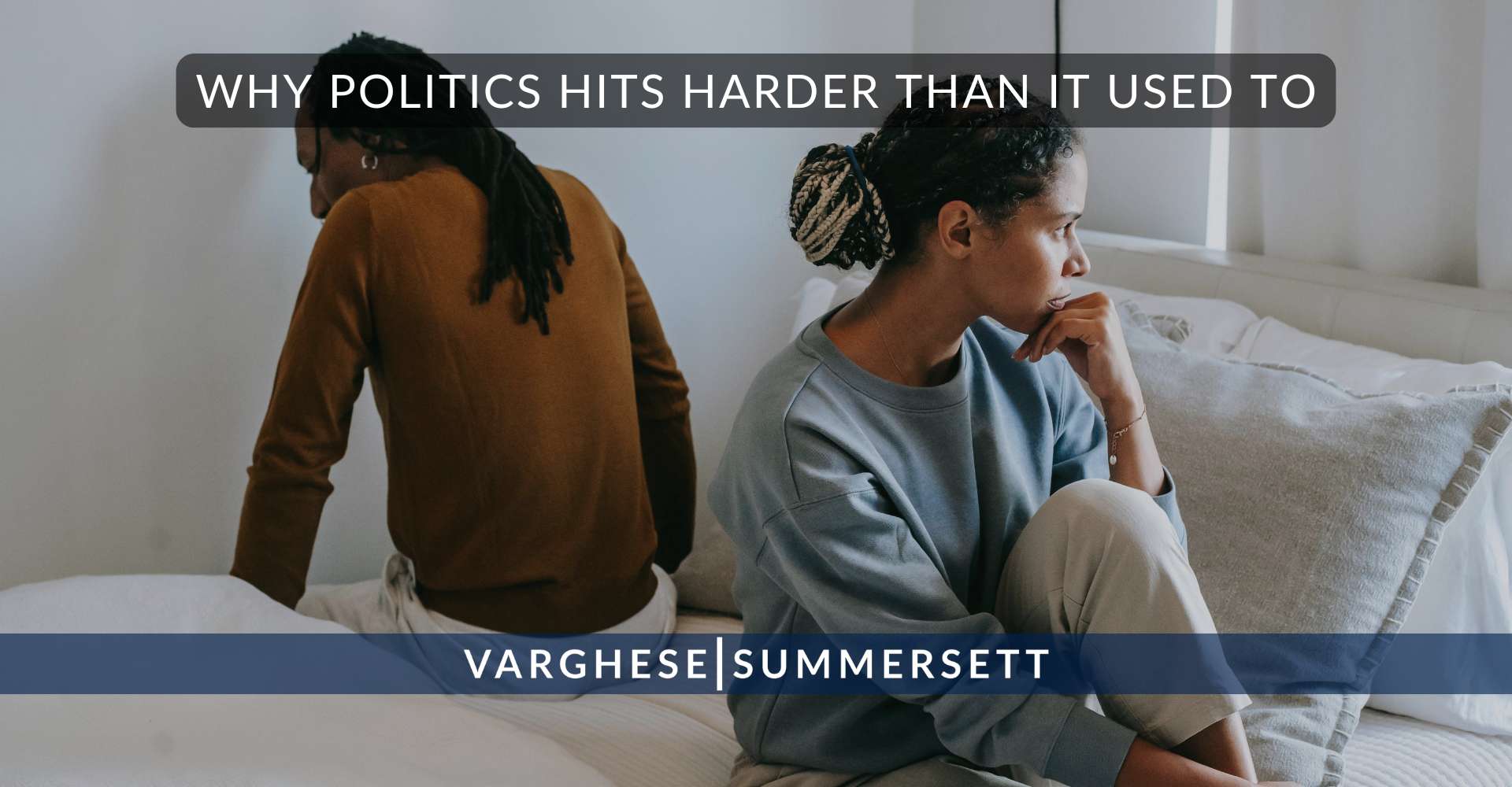 Why Politics Hits Harder Than It Used To