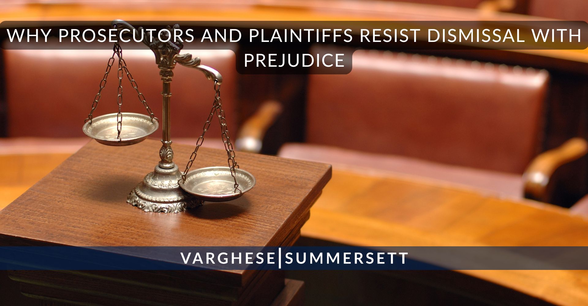 Why Prosecutors and Plaintiffs Resist Dismissal With Prejudice