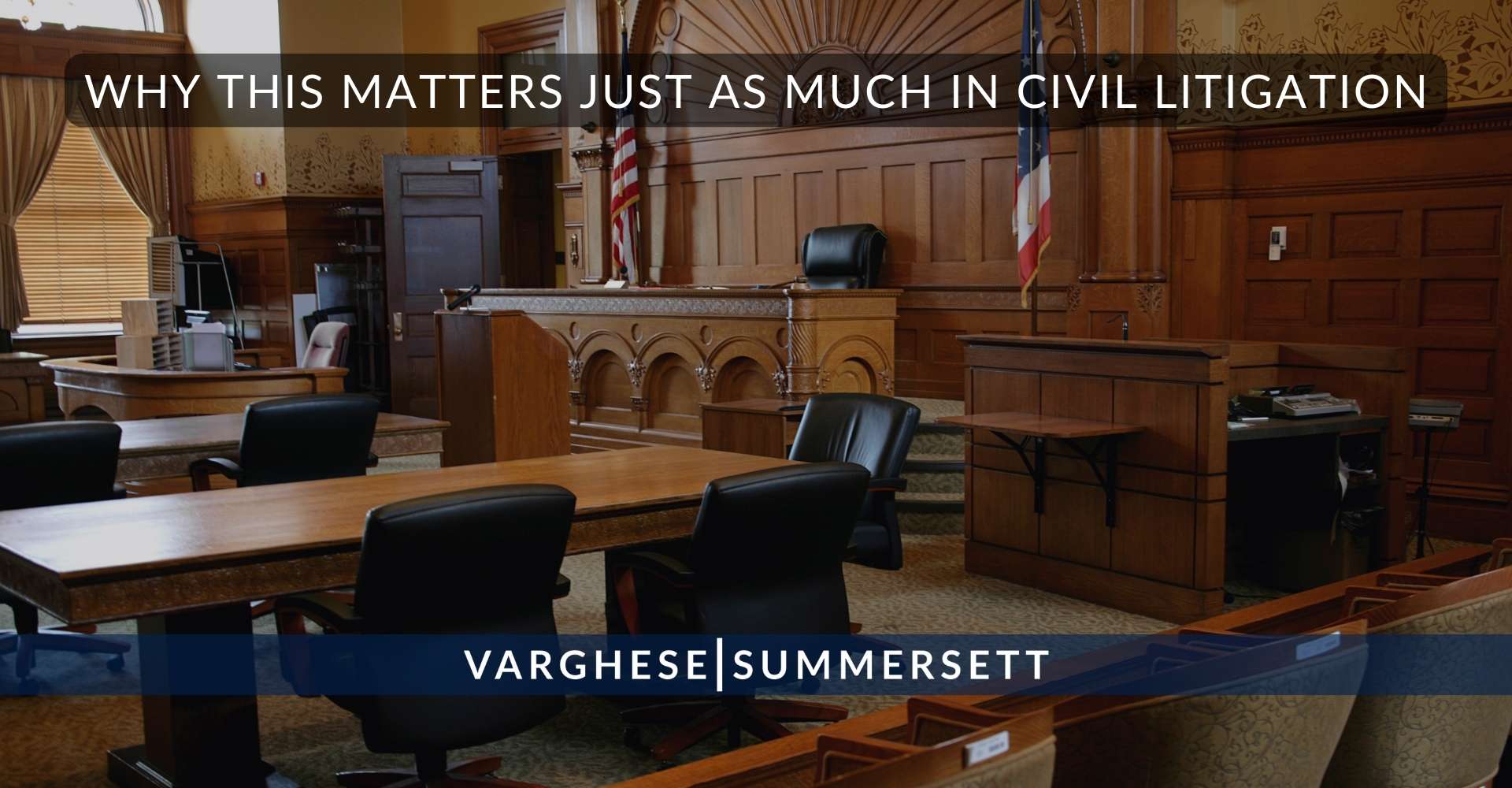 Why This Matters Just as Much in Civil Litigation