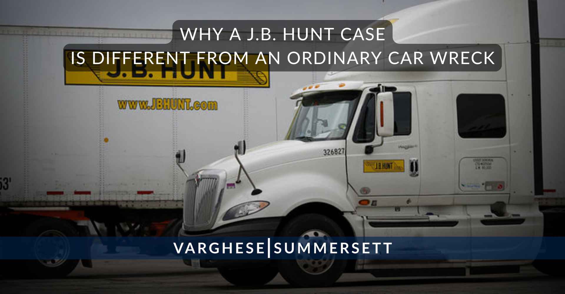 Why a J.B. Hunt Case Is Different From an Ordinary Car Wreck