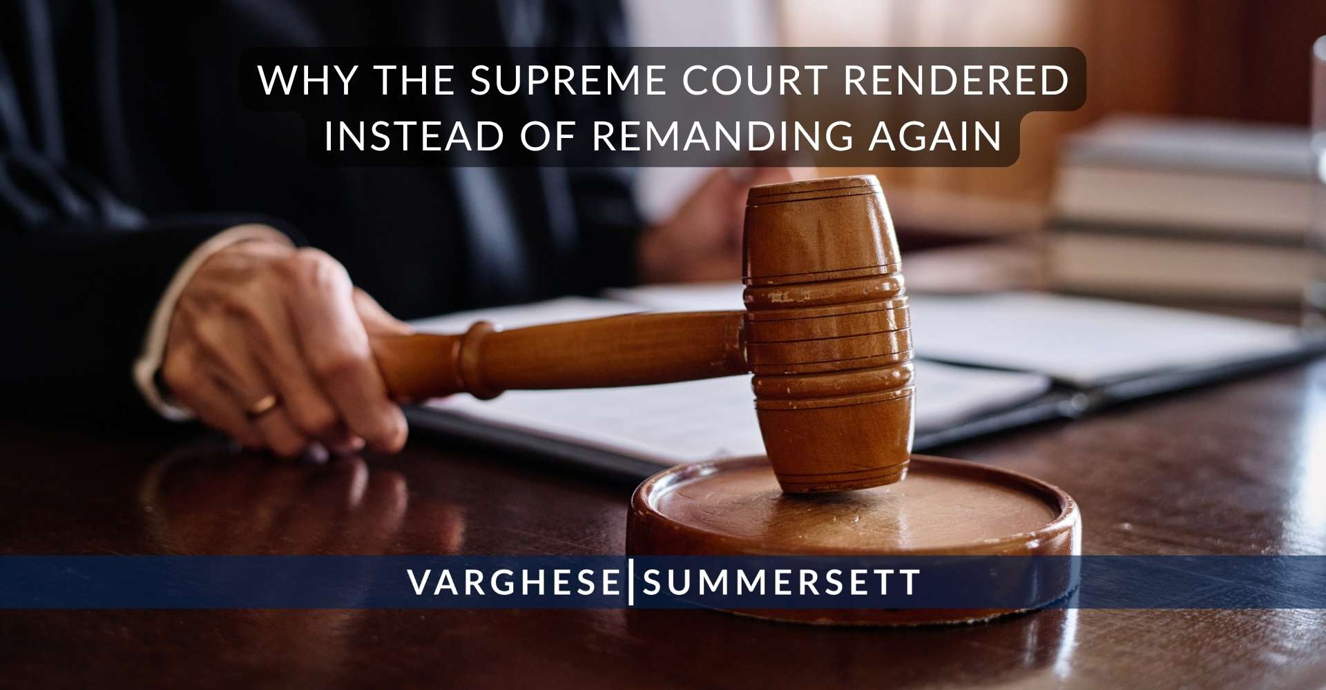 Why the Supreme Court Rendered Instead of Remanding Again