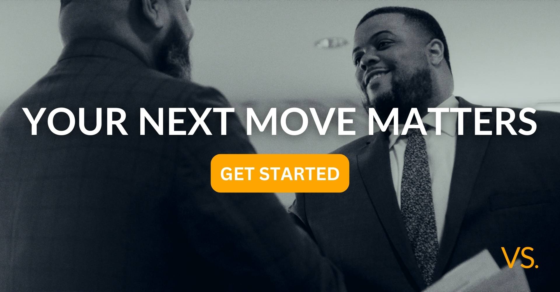 Your Next Move Matters. Get Started