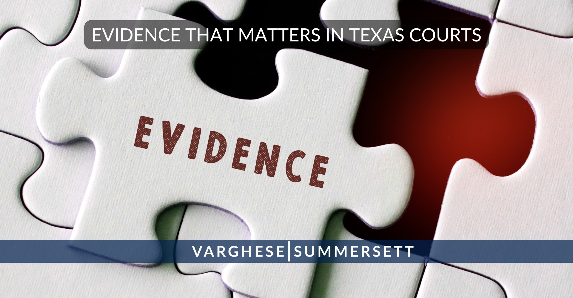 evidence | Varghese Summersett Evidence that Matters in Texas Courts