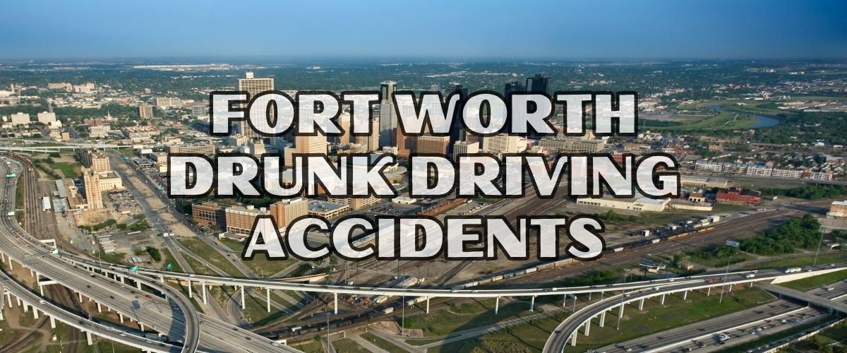 fort worth drunk driving accident lawyer