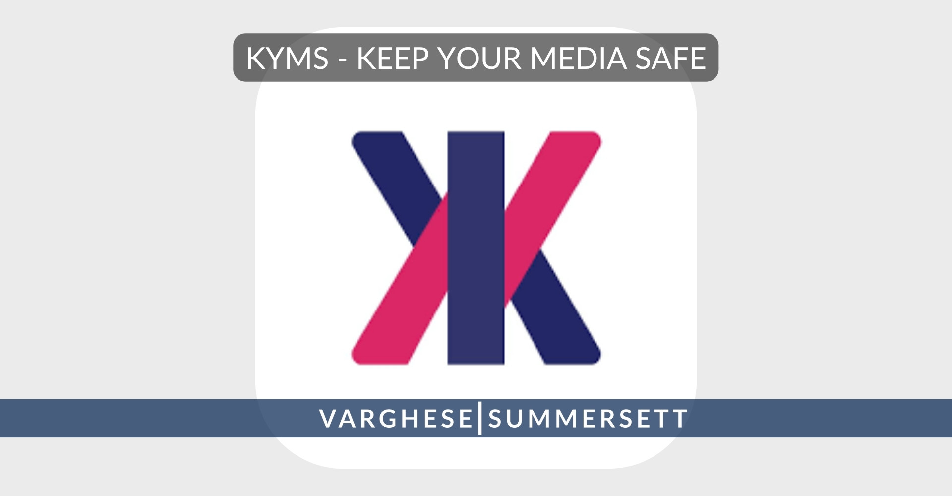 kyms | Varghese Summersett KYMS _ Keep Your Media Saft App
