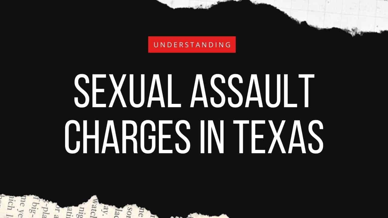 Sexual assault charges in Texas